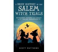 Scott Matthews A Brief History of the Salem Witch Trials - Wi (Copertina rigida)