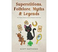 Scott Matthews Superstitions, Folklore, Myths & Legends - The Origin (Tascabile)