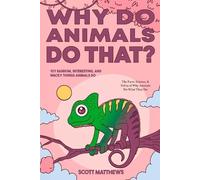 Scott Matthews Why Do Animals Do That? - 101 Random, Interesting, a (Tascabile)