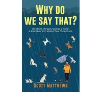 Scott Matthews Why Do We Say That? 101 Idioms, Phrases, Sayin (Copertina rigida)