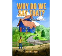 Scott Matthews Why Do We Say That? The Origins & History Of Your Fav (Tascabile)