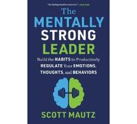 Scott Mautz The Mentally Strong Leader (Copertina rigida)