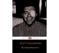 Scott McClanahan The Collected Works of Scott McClanahan Vol. 1 (Tascabile)