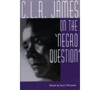 Scott McLemee C. L. R. James on the Negro Question (Tascabile)