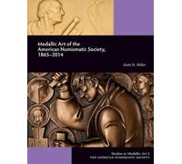 Scott Miller Medallic Art of the American Numismatic Society, 1865-2 (Tascabile)