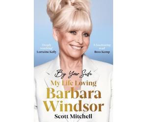 Scott Mitchell By Your Side: My Life Loving Barbara Windsor (Tascabile)