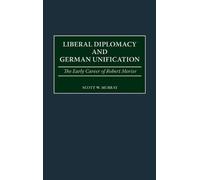 Scott Murray Liberal Diplomacy and German Unification (Copertina rigida)