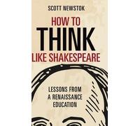 Scott Newstok How to Think like Shakespeare (Copertina rigida)