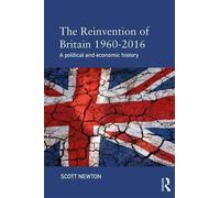 Scott Newton The Reinvention of Britain 1960-2016 (Tascabile)