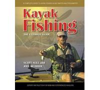 Kayak Fishing the Ultimate Guide: A Complete Guide to Kayak Fishing in Saltwater and Freshwater