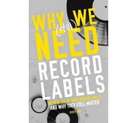 Scott Orr Why We (Still) Need Record Labels (Tascabile)