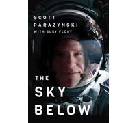 Scott Parazynski The Sky Below (Tascabile)