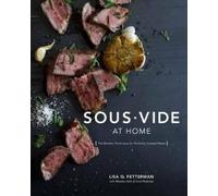 Scott Peabody Lisa Q. Fetterman Meesha Halm Sous Vide at Home (Copertina rigida)