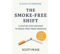 Scott Pease The Smoke-Free Shift (Tascabile)