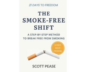 Scott Pease The Smoke-Free Shift (Tascabile)
