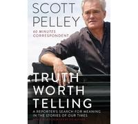 Scott Pelley Truth Worth Telling (Tascabile)