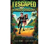 Scott Peters Ellie Crowe I Escaped Komodo Dragons (Copertina rigida) I Escaped