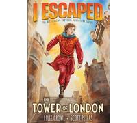 Scott Peters Ellie Crowe I Escaped The Tower of London (Tascabile) I Escaped