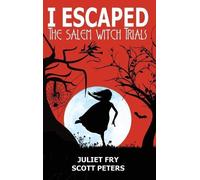 Scott Peters Juliet Fry I Escaped The Salem Witch Trials (Copertina rigida)