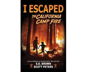 Scott Peters S D Brown I Escaped The California Camp Fire (Copertina rigida)