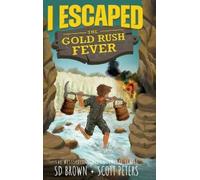 Scott Peters S D Brown I Escaped The Gold Rush Fever (Copertina rigida)