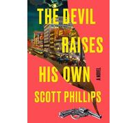 Scott Phillips The Devil Raises His Own (Copertina rigida)