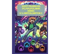 Scott Pilgrim EX (PC,PS4,PS5,Xbox Series X/S,Switch, Switch 2): The Definitively Complete Companion: From Toronto Streets to Subspace Glitches - A Mastery Manual for the Ultimate Arcade Brawler