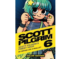 Scott Pilgrim Vol. 6: Scott Pilgrim's Finest Hour: In His Finest Hour: Volume 6