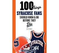 Scott Pitoniak 100 Things Syracuse Fans Should Know & Do Before They (Tascabile)