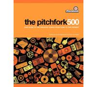 Scott Plagenhoe The Pitchfork 500:Our Guide to the Greatest Songs f (Tascabile)