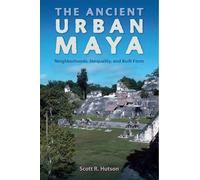 Scott R. Hutson The Ancient Urban Maya (Tascabile)