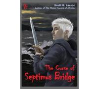 Scott R Larson The Curse of Septimus Bridge (Tascabile)