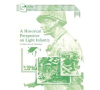 Scott R. McMichael A Historical Perspective on Light Infantry (Tascabile)
