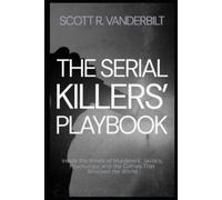 Scott R Vanderb The Serial Killers' Playbook Inside the Minds of Mur (Tascabile)