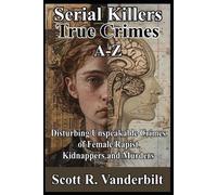 Scott R Vanderbilt Serial Killers True Crimes A-Z (Tascabile)