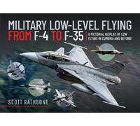 Scott Rathbone Military Low-Level Flying From F-4 Phantom to (Copertina rigida)