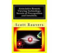 Scott Rauvers Associative Remote Viewing Technology. Secrets of Prec (Tascabile)