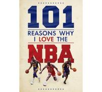 Scott Reeves 101 Reasons Why I Love The NBA (Copertina rigida)