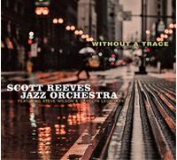 Scott Reeves Jazz Orchestra Without a Trace (CD) Album