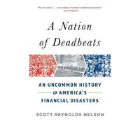 Scott Reynolds Nelson A Nation of Deadbeats (Tascabile)