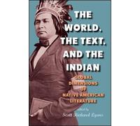 Scott Richard Lyons The World, the Text, and the Indian (Tascabile)