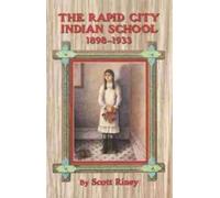 Scott Riney The Rapid City Indian School, 1898-1933 (Tascabile)