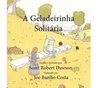 Scott Robert Dawson A Geladeirinha Solitária (Copertina rigida)