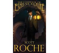 Scott Roche The Casebook of Esho St. Claire Vol. 1 (Tascabile)