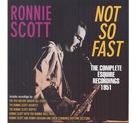 Scott, Ronnie - Not So Fast: The Complete Esquire Recordings 1951