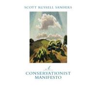 Scott Russell Sanders A Conservationist Manifesto (Tascabile)