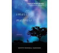 Scott Russell Sanders Small Marvels (Tascabile)