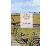 Scott Russell Sanders Writing from the Center (Tascabile)