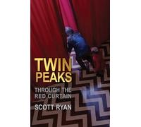 Scott Ryan Twin Peaks - Through the Red Curtain (Copertina rigida)