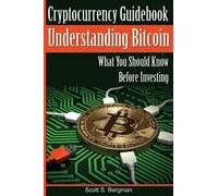 Scott S Bergman Cryptocurrency Guidebook Understanding Bitcoin (Tascabile)